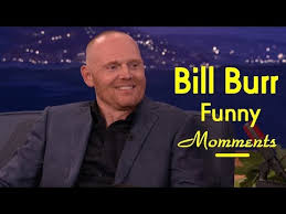 bill burr is the best comedian of all time