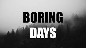 Boring Days