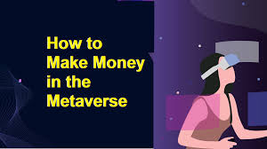 3 Simple Tips For Using HOW TO MAKE MONEY IN THE METAVERSE To Get Ahead Your Competition