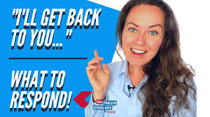 usual replies to "be back later" in English