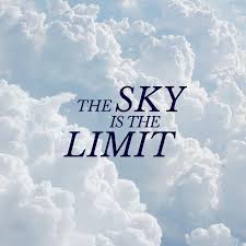 the sky is the limit