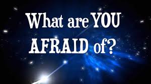 what are you afraid of
