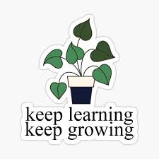Keep Learning, Keep Growing