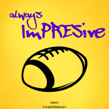 Always ImPRESive: Sports talk with Tyler Presley