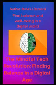 Digital Well-Being: Finding Balance in the Digital Age
