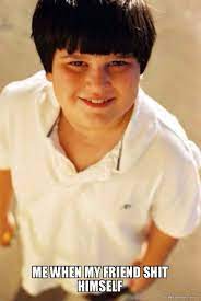 How to make your friend shit himself