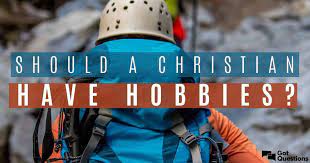 Is it okay for a Christian to have hobbies, relaxation, and "down-time"?
