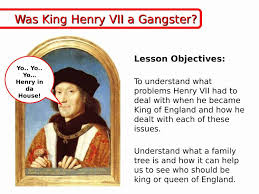 Was Henry VII a 'gangster' King?